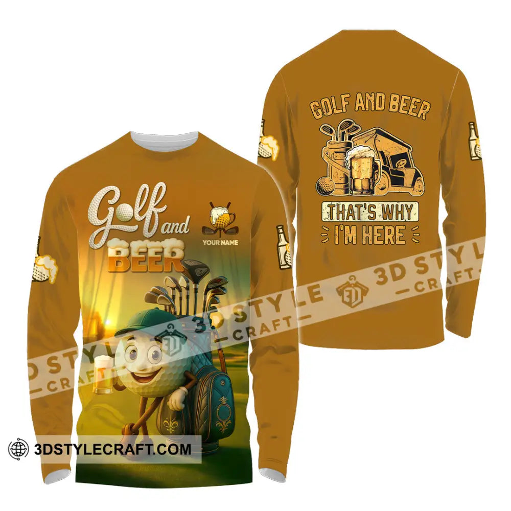 Unisex Shirt - Custom Golf And Beer That Is Why I am Here Shirt Long Sleeve Shirt / S T-shirt
