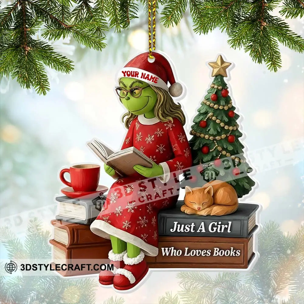 Christmas Grinch Just A Girl Who Loves Books Home Decor Christmas Ornament Personalized Ornament Ornament