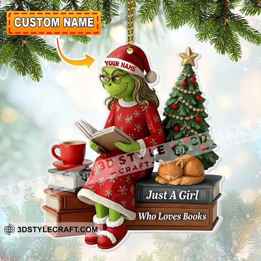Christmas Grinch Just A Girl Who Loves Books Home Decor Christmas Ornament Personalized Ornament 3.54’’ / 1 Ornament