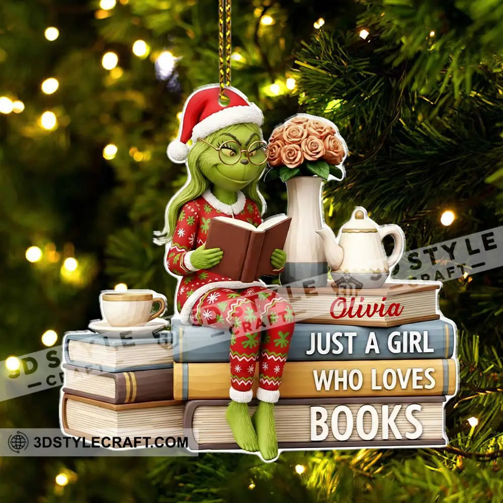 Christmas Grinch Just A Girl Who Loves Books Home Decor Christmas Ornament Personalized Ornament Ornament