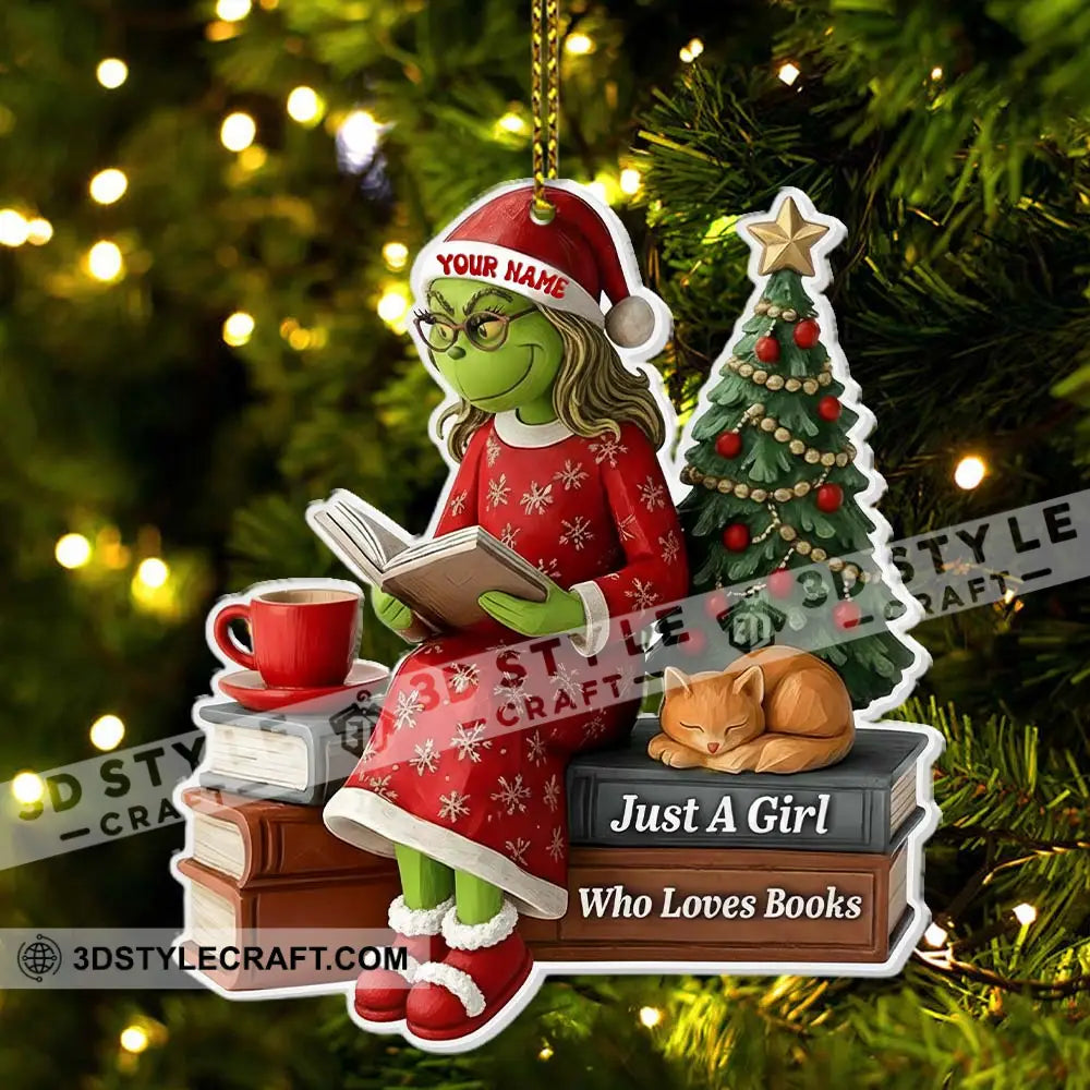 Christmas Grinch Just A Girl Who Loves Books Home Decor Christmas Ornament Personalized Ornament Ornament