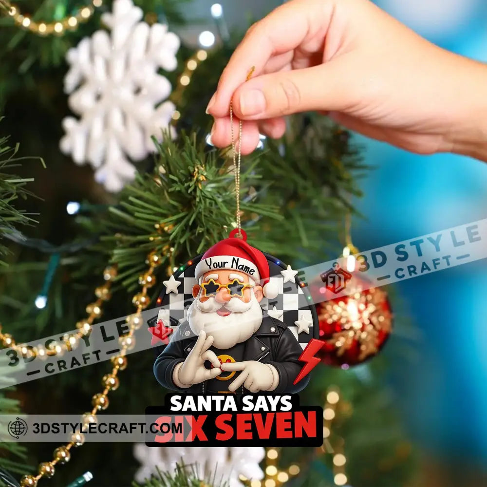 Santa Says Six Seven Home Decor Christmas Ornament Personalized Ornament Ornament