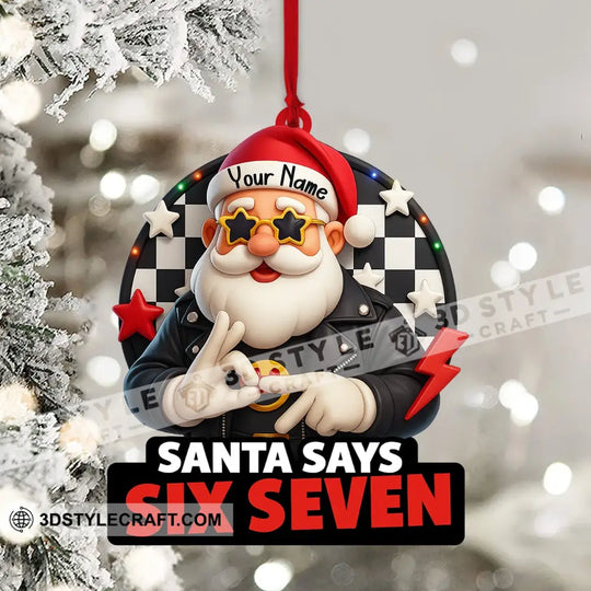 Santa Says Six Seven Home Decor, Christmas Ornament, Personalized Ornament style option 4
