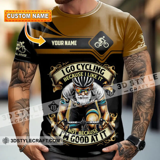 Unisex Shirt - Custom I Go Cycling Because I Like It Not Because I'm Good At Shirt style option 1