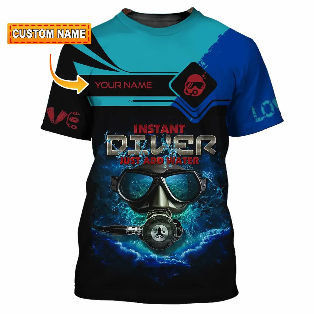 Unisex Shirt - Custom Instant Diver Just Add Water Scuba Diving Diver Shirt T-shirt