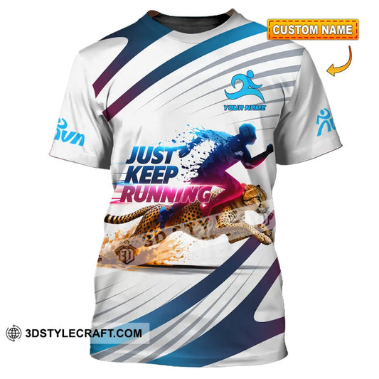 Unisex Shirt - Custom Just Keep Running 3D Shirt T-shirt