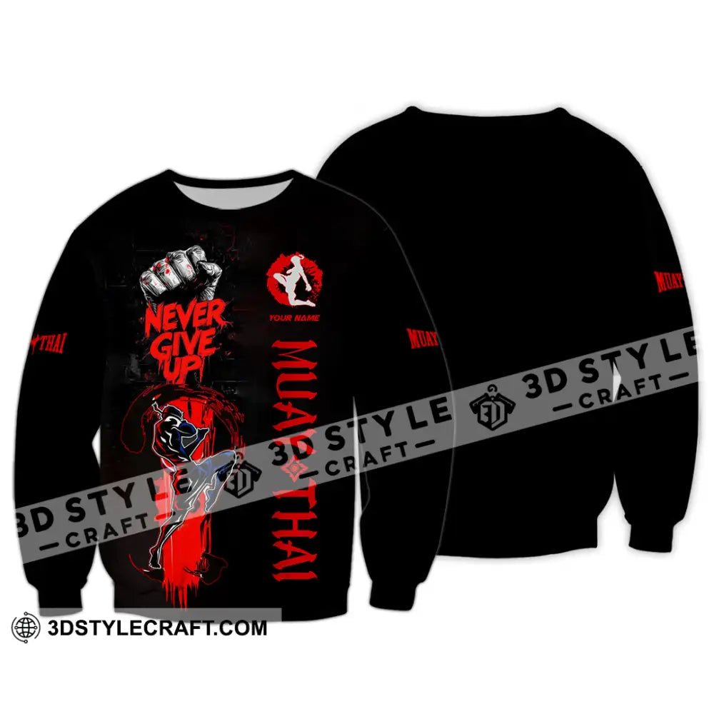 Unisex Shirt Custom Muay Thai Never Give Up Shirt Long Sleeve / S T shirt