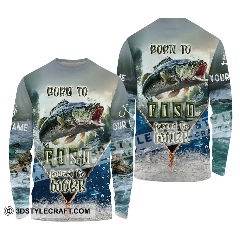 Unisex Shirt - Custom Name Fisher Born To Fish Forced Work Long Sleeve / S T-Shirt