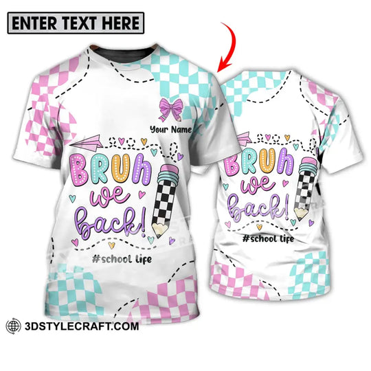 Unisex Shirt - Custom Name School Life Shirt, Bruh We Back style option 1