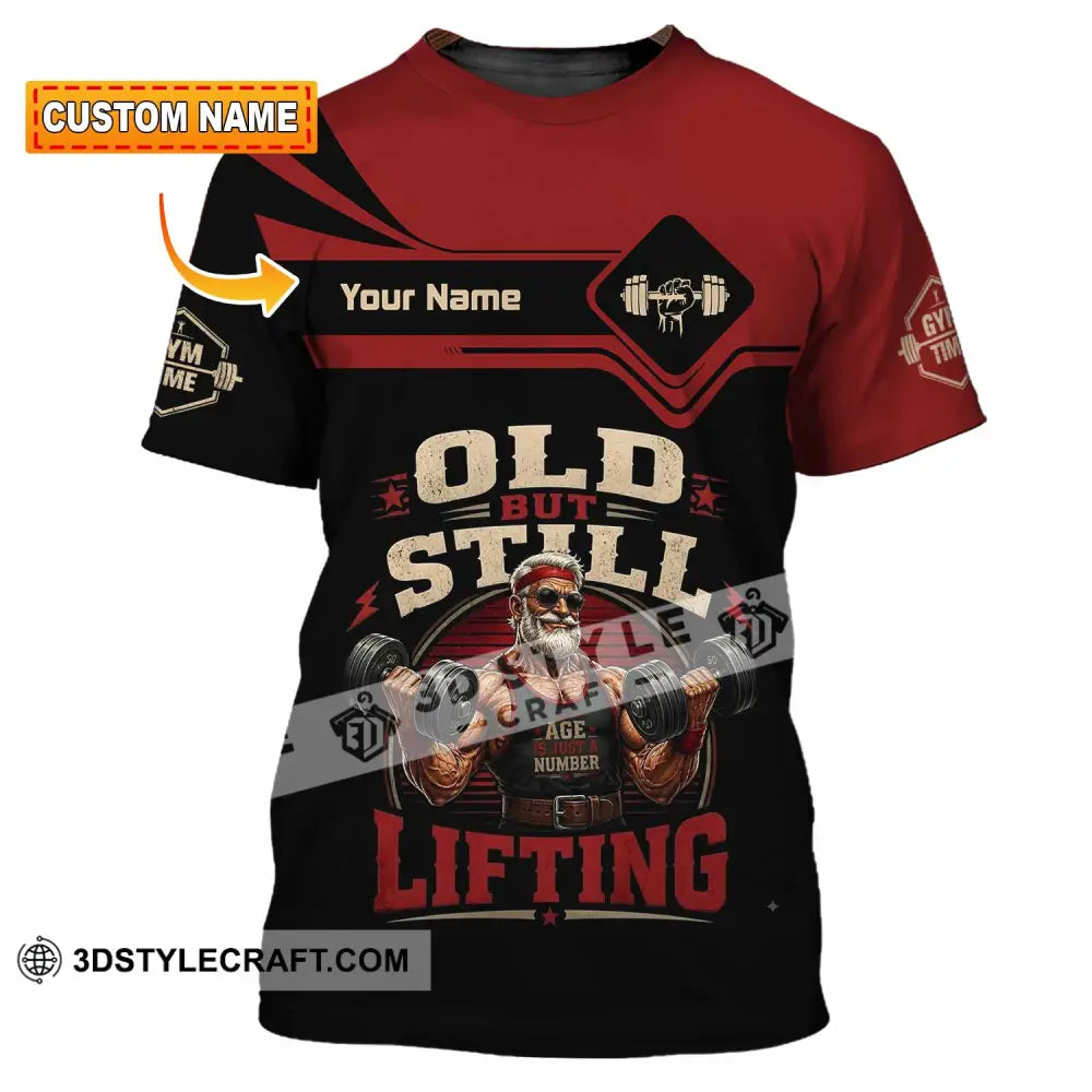 Unisex Shirt - Custom Old But Still Lifting Shirt - T-shirt