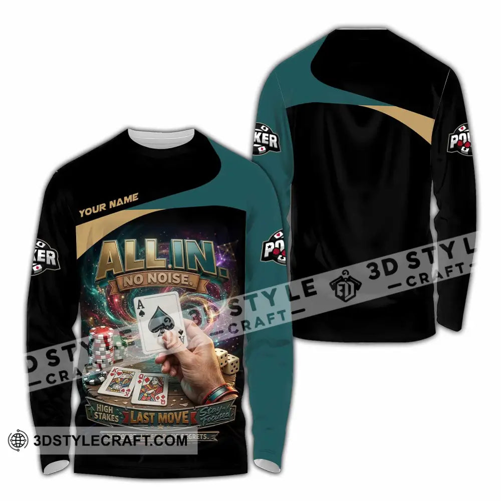 Unisex Shirt - Custom Poker All In No Noise 3D Shirt Long Sleeve Shirt / S T-shirt