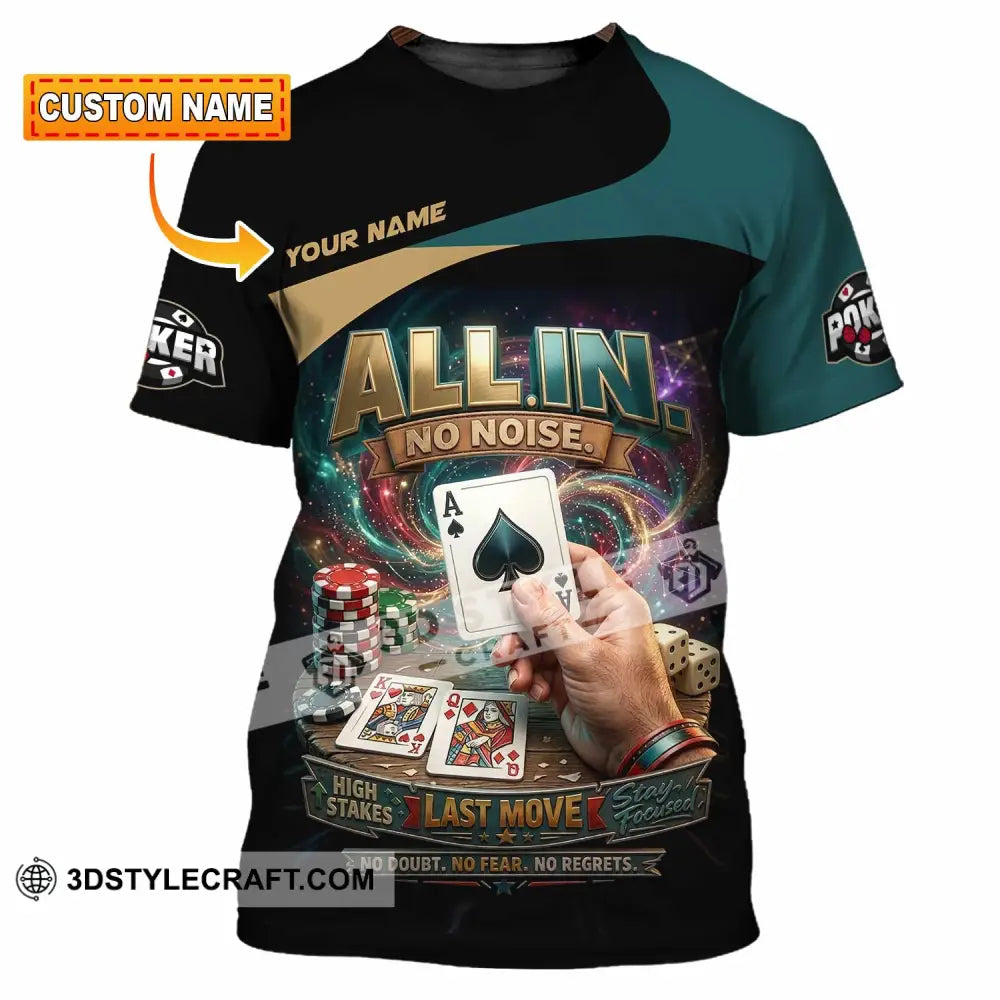 Unisex Shirt - Custom Poker All In No Noise 3D Shirt T-shirt