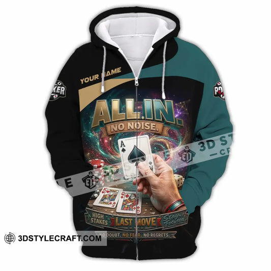 Unisex Shirt - Custom Poker All In No Noise 3D Shirt Zipper Hoodie / S T-shirt