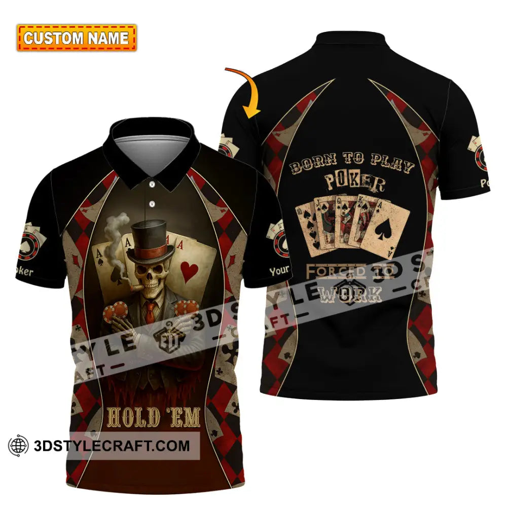 Unisex Shirt - Custom Poker Lover Shirt Hold ’Em Born To Play Poker Forced To Work T-shirt