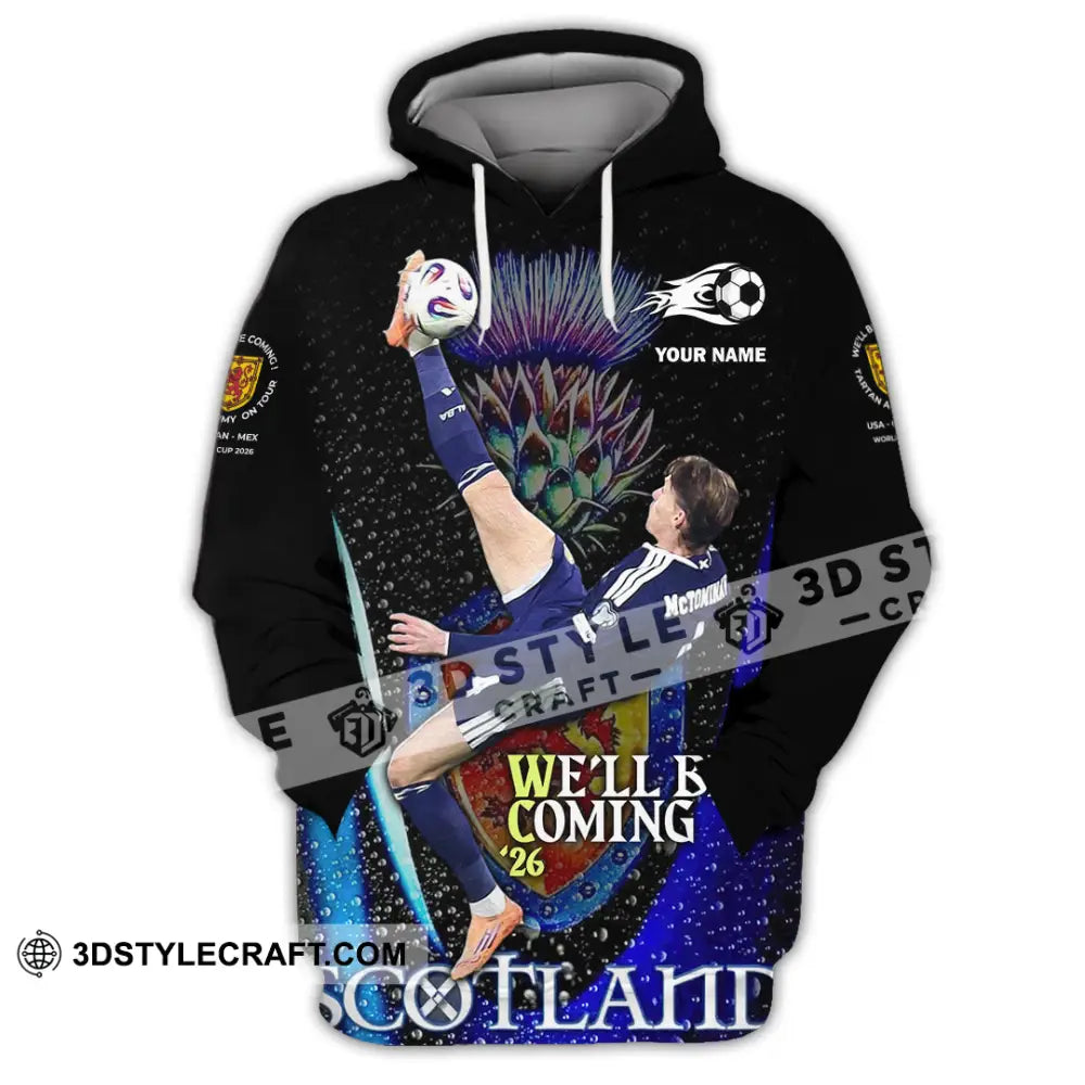 Unisex Shirt - Custom Scotland We’ll Be Coming 26 3D Shirt Hoodie / S T-shirt