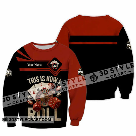 Unisex Shirt - Custom This Is How I Roll Poker 3D Shirt style option 2