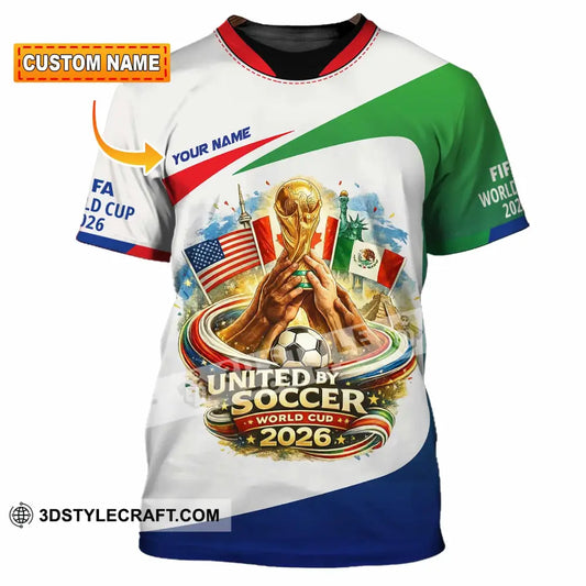 Unisex Shirt - Custom United By Soccer World Cup 2026 3D Shirt T-shirt