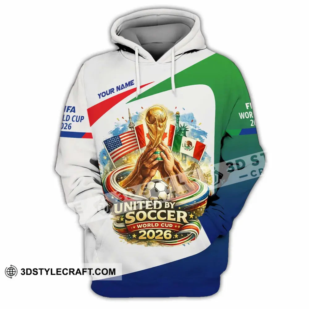 Unisex Shirt - Custom United By Soccer World Cup 2026 3D Shirt Hoodie / S T-shirt