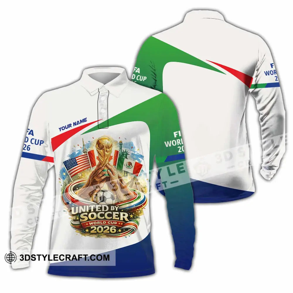 Unisex Shirt - Custom United By Soccer World Cup 2026 3D Shirt Long Sleeve Polo / S T-shirt